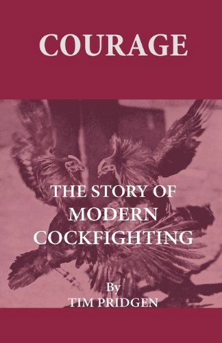 Cover for Tim Pridgen · Courage - the Story of Modern Cockfighting (Hardcover Book) (2009)