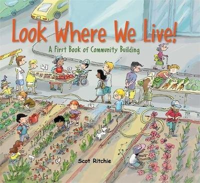 Look Where We Live: A First Book of Community Building - Scot Ritchie - Kirjat - Hachette Children's Group - 9781445153728 - torstai 23. maaliskuuta 2017