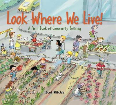 Look Where We Live: A First Book of Community Building - Scot Ritchie - Bøker - Hachette Children's Group - 9781445153728 - 23. mars 2017