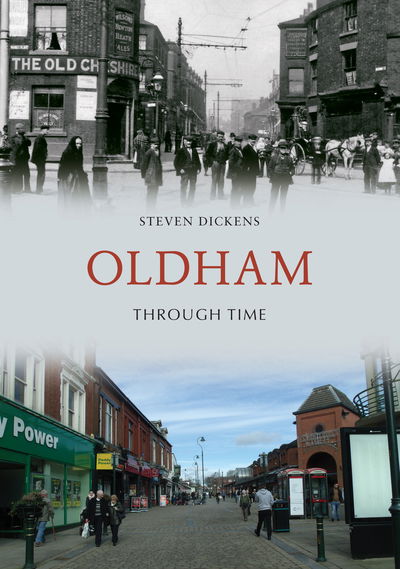 Oldham Through Time - Through Time - Steven Dickens - Books - Amberley Publishing - 9781445661728 - June 15, 2018