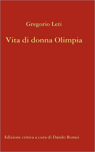 Cover for Gregorio Leti · Vita Di Donna Olimpia (Hardcover bog) [Italian edition] (2011)