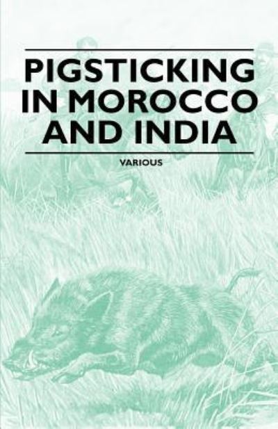 Cover for Pigsticking in Morocco and India (Paperback Book) (2011)