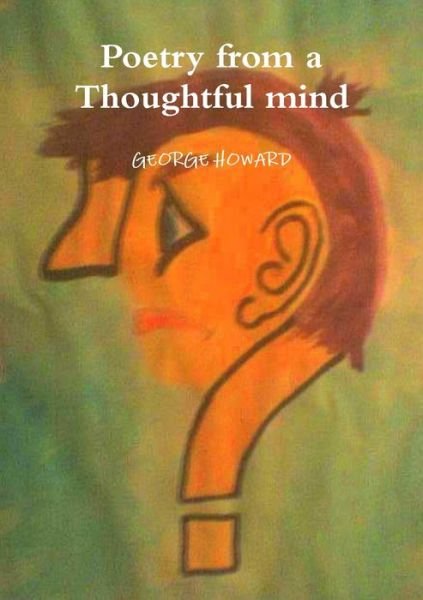 Cover for George Howard · Poetry from a Thoughtful Mind (Book) (2011)
