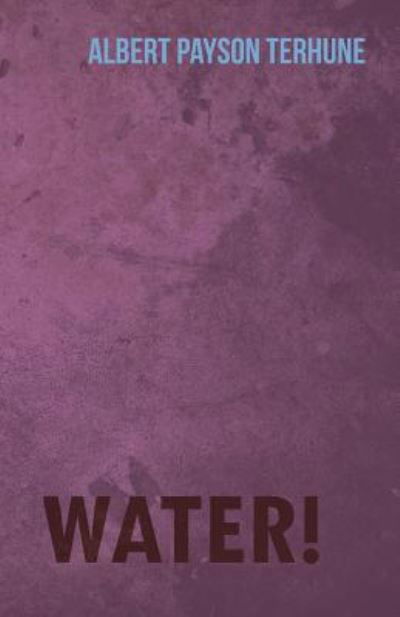 Cover for Albert Payson Terhune · Water! (Pocketbok) (2013)