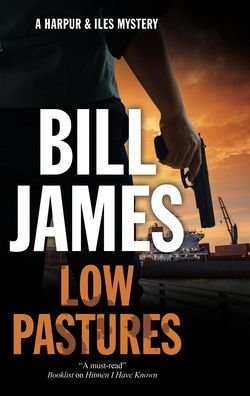 Cover for Bill James · Low Pastures - A Harpur and Iles Mystery (Hardcover Book) [Main edition] (2022)