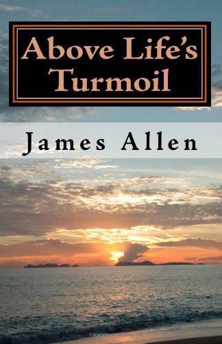 Cover for James Allen · Above Life's Turmoil: Achieve True Happiness and Find the Pleasant Pastures of Peace (Pocketbok) (2010)