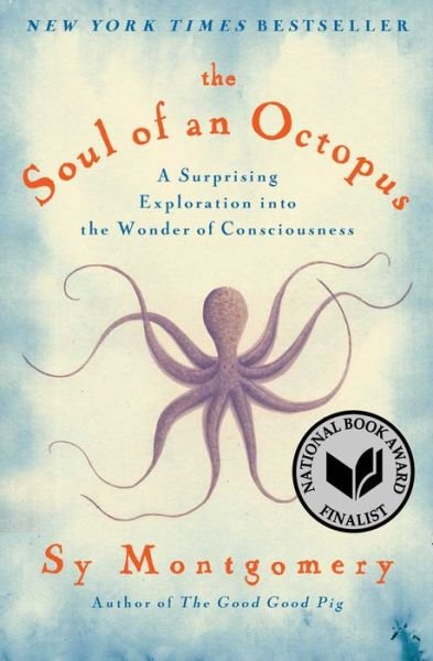 The Soul of an Octopus: A Surprising Exploration into the Wonder of Consciousness - Sy Montgomery - Libros - Washington Square Press - 9781451697728 - 5 de abril de 2016