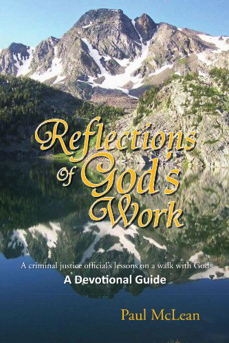 Cover for Paul Mclean · Reflections of God's Work: a Criminal Justice Official's Lessons on a Walk with God a Devotional Guide (Paperback Book) (2010)