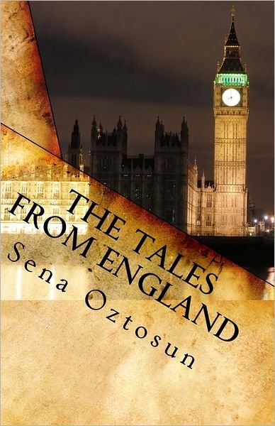 Cover for Sena Oztosun · The Tales from England: Series of Historical and Fictional Short Stories (Series of Historical and Fictional Short Stories for Children) (Paperback Book) (2011)