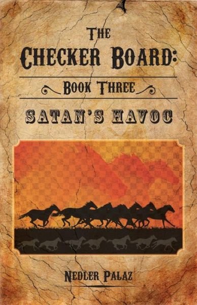 Cover for Nedler Palaz · The Checker Board: Book Three: Satan's Havoc (Paperback Book) (2014)