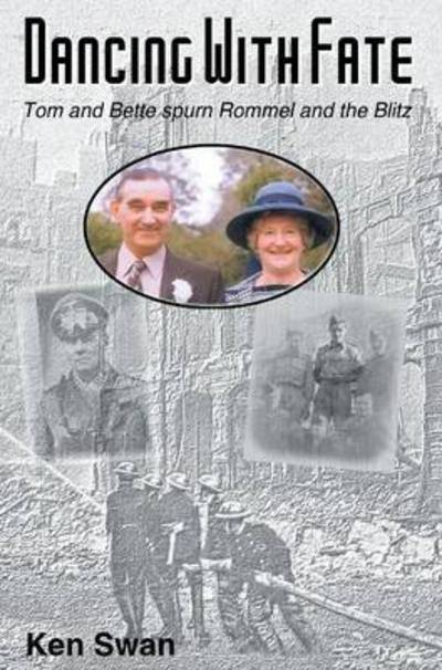 Cover for Ken Swan · Dancing with Fate: Tom and Bette Spurn Rommel and the Blitz (Hardcover Book) (2015)