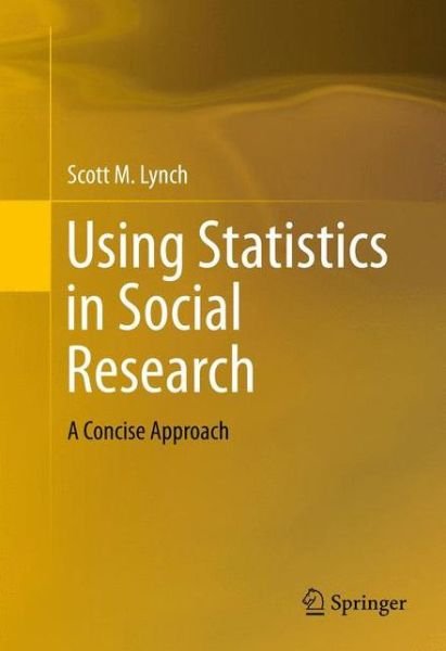 Cover for Scott M. Lynch · Using Statistics in Social Research: a Concise Approach (Gebundenes Buch) (2013)