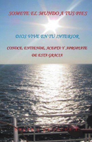 Cover for G Grijalva a · Somete El Mundo a Tus Pies: Conoce, Entiende, Acepta Y Apropiate De Esta Gracia. (Paperback Book) [Spanish edition] (2011)