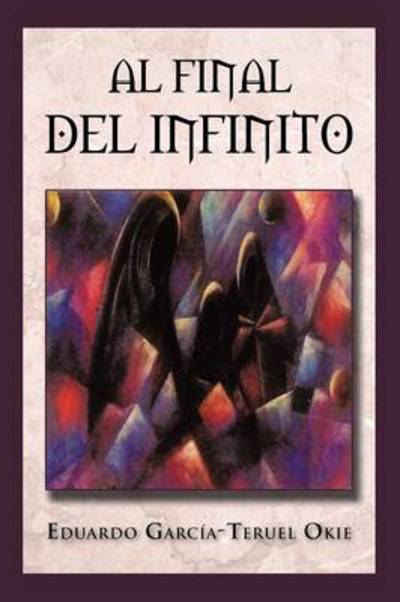 Cover for Eduardo Garc A-teruel Okie · Al Final Del Infinito (Paperback Book) (2012)