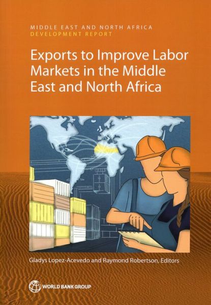 Cover for Gladys Lopez-Acevedo · Exports to Improve Labor Markets in the Middle East and North Africa (MENA Development Report) (Book) (2023)