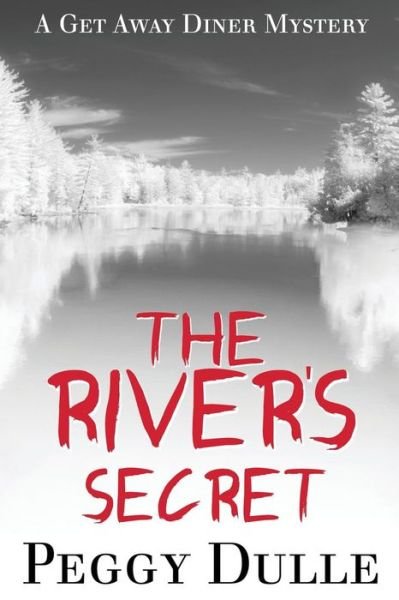 Cover for Peggy Dulle · The River's Secret: a Get Away Diner Mystery (Paperback Bog) (2011)