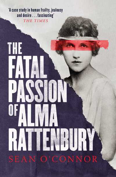 Cover for Sean O'Connor · The Fatal Passion of Alma Rattenbury (Paperback Book) (2020)