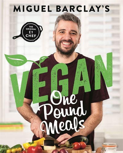Cover for Miguel Barclay · Vegan One Pound Meals: Delicious budget-friendly plant-based recipes all for £1 per person (Paperback Book) (2019)