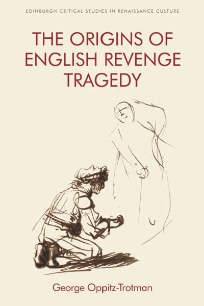 Cover for George Oppitz-Trotman · The Origins of English Revenge Tragedy (Paperback Book) (2021)