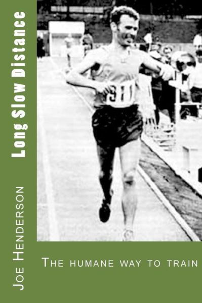 Cover for Joe Henderson · Long Slow Distance: the Humane Way to Train (Paperback Book) (2012)