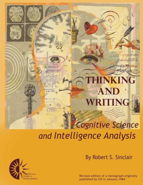 Cover for Center for the Study of Intelligence · Thinking and Writing: Cognitive Science and Intelligence Analysis (Paperback Book) (2012)