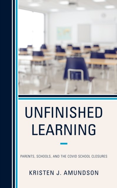 Cover for Kristen J. Amundson · Unfinished Learning: Parents, Schools, and The COVID School Closures (Inbunden Bok) (2022)