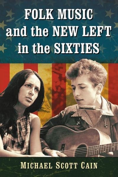 Cover for Michael Scott Cain · Folk Music and the New Left in the Sixties (Paperback Bog) (2019)