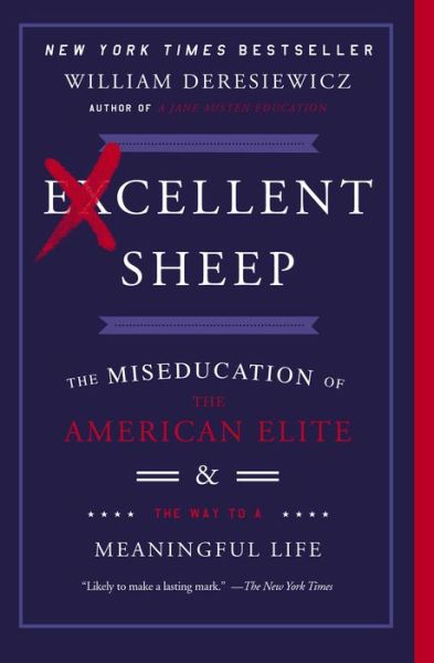 Cover for William Deresiewicz · Excellent Sheep: The Miseducation of the American Elite and the Way to a Meaningful Life (Paperback Book) (2015)