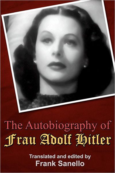 Cover for Frank Sanello · The Autobiography of Frau Adolf Hitler: Translated and Edited by Frank Sanello (Paperback Book) (2012)