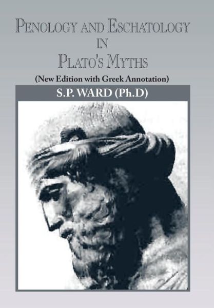 Cover for S P Ward · Penology and Eschatology in Plato's Myths: (New Edition with Greek Annotation) (Hardcover Book) (2013)