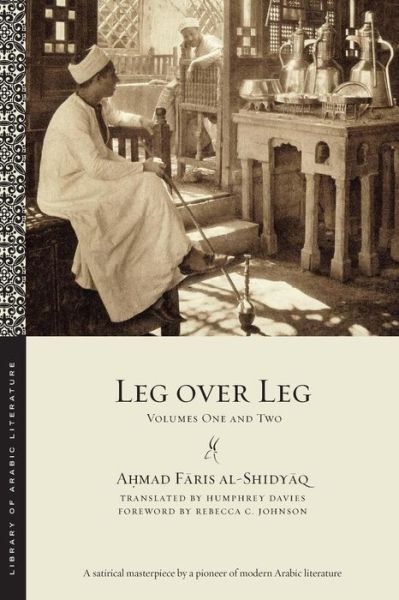 Cover for Ahmad Faris Al-shidyaq · Leg over Leg: Volumes One and Two - Library of Arabic Literature (Paperback Book) [Abridged edition] (2015)