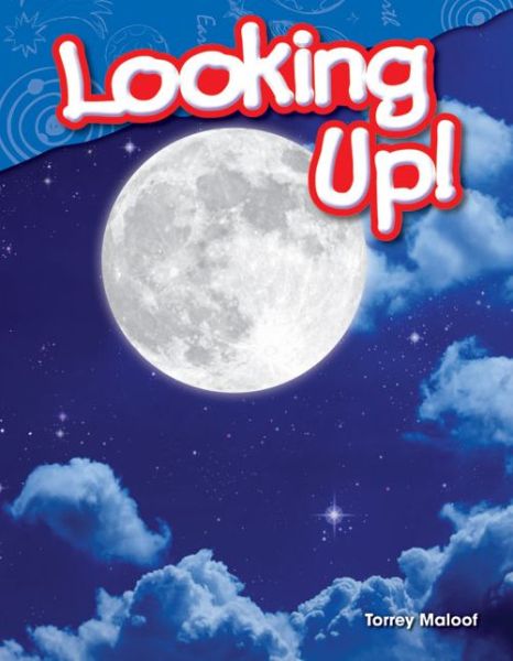 Looking Up! - Torrey Maloof - Books - Teacher Created Materials, Inc - 9781480745728 - August 25, 2014