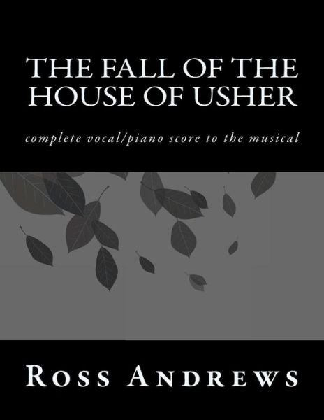 Cover for Ross Andrews · The Fall of the House of Usher: Complete Vocal / Piano Score to the Musical (Paperback Book) (2013)