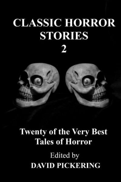 Classic Horror Stories 2 - David Pickering - Kirjat - CreateSpace Independent Publishing Platf - 9781481285728 - tiistai 18. joulukuuta 2012