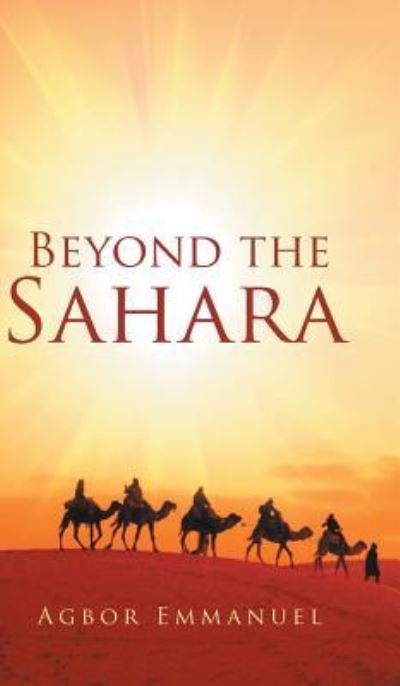 Cover for Agbor Emmanuel · Beyond the Sahara (Innbunden bok) (2016)