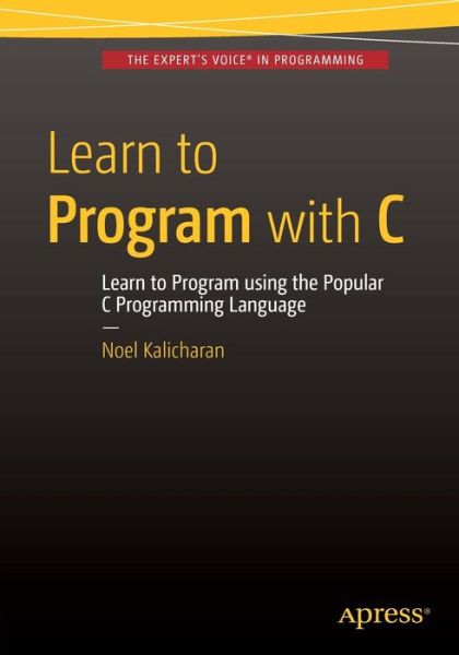 Cover for Noel Kalicharan · Learn to Program with C (Paperback Book) [1st edition] (2015)