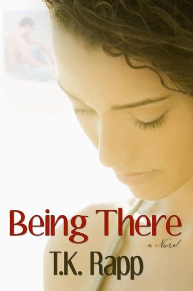 Cover for T K Rapp · Being There (Paperback Book) (2013)