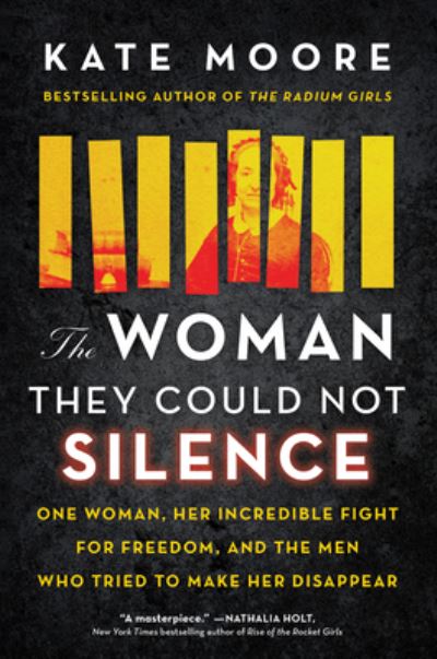 Cover for Kate Moore · The Woman They Could Not Silence : One Woman, Her Incredible Fight for Freedom, and the Men Who Tried to Make Her Disappear (Inbunden Bok) (2021)