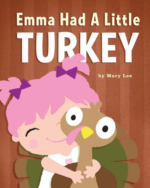 Cover for Mary Lee · Emma Had a Little Turkey (Paperback Book) (2013)