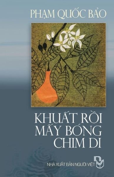 Cover for Bao Quoc Pham · Khuat Roi May Bong Chim Di: Tap Ghi Pham Quoc Bao (Paperback Book) (2013)