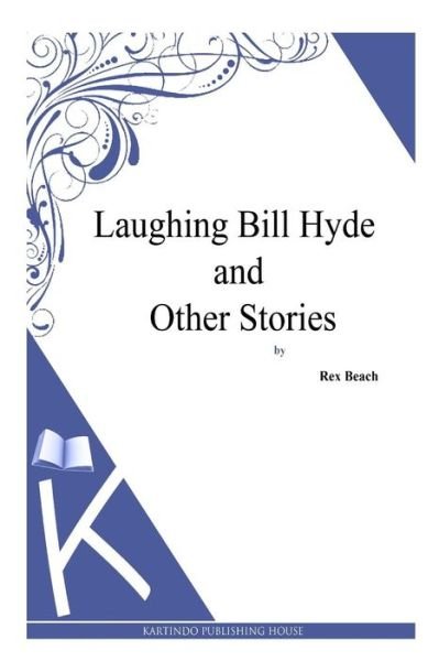 Cover for Rex Beach · Laughing Bill Hyde and Other Stories (Taschenbuch) (2014)