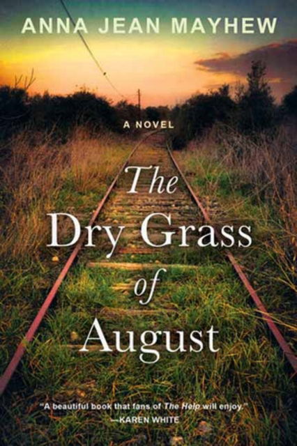 Cover for Anna Jean Mayhew · The Dry Grass of August: A Moving Southern Coming of Age Novel (Paperback Bog) (2023)