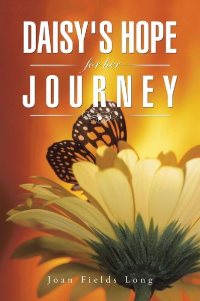 Joan Fields Long · Daisy's Hope for Her Journey (Paperback Book) (2014)