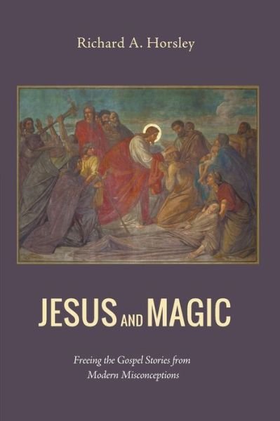 Cover for Richard a Horsley · Jesus and Magic (Paperback Book) (2014)