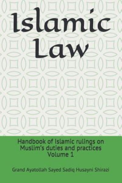 Cover for Grand Ayatollah Sayed S Husayni Shirazi · Islamic Law (Paperback Book) (2014)