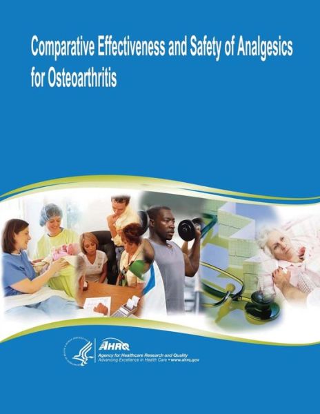 Cover for U S Department of Healt Human Services · Comparative Effectiveness and Safety of Analgesics for Osteoarthritis: Comparative Effectiveness Review Number 4 (Paperback Book) (2014)