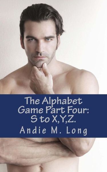 Cover for Andie M Long · The Alphabet Game - Part Four: S to X, Y, Z. (Paperback Book) (2014)