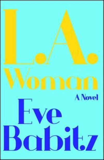 Cover for Eve Babitz · L.A. woman a novel (Buch) [Simon &amp; Schuster trade paperback edition. edition] (2015)