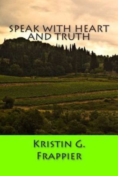 Cover for Kristin G Frappier · Speak with Heart and Truth (Pocketbok) (2014)