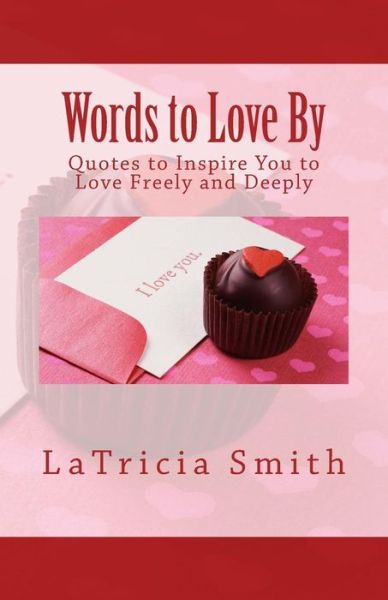 Cover for Latricia Smith · Words to Love By: Quotes to Inspire You to Love Freely and Deeply (Paperback Book) (2014)